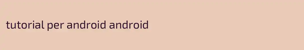 tutorial per android android